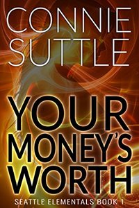 Your Money's Worth: Seattle Elementals, Book 1