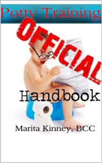 Official Potty Training Handbook: Effective and Proven Potty Training Strategies to Successfully Potty Train your Toddler.