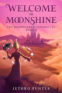 Welcome to Moonshine: The Daydreamer Chronicles: Book 2 - Published on Aug, 2018