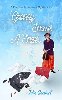 Granny Snows A Sneak by Julie Seedorf