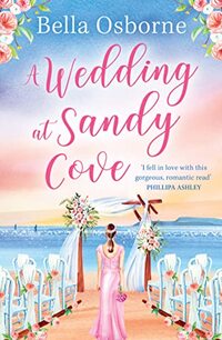 A Wedding at Sandy Cove: A heart-warming and feel-good romantic comedy to escape with in summer 2022 (A Wedding at Sandy Cove)