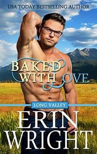 Baked with Love: A Western Romance Novel (Long Valley Romance Book 9) - Published on Jul, 2019