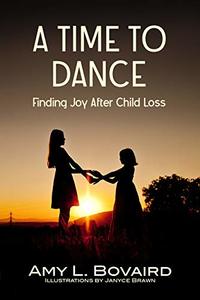 A Time to Dance: Finding Joy After Child Loss