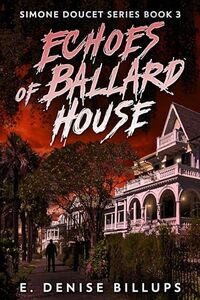 Echoes of Ballard House (Simone Doucet Series Book 3) - Published on Nov, 2023