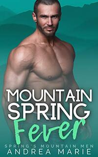 Mountain Spring Fever: (Spring's Mountain Men)