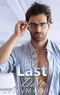 My Last Date: A Funny Fumbling Out of the Closet MM Romance (Raised by Wolves Book 5)