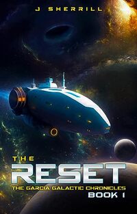 The Reset (The Garcia Galactic Chronicles Book 1) - Published on Sep, 2023