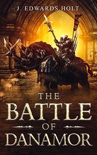 The Battle of Danamor (Little Men, Big Treasures Book 3) - Published on Jan, 2020