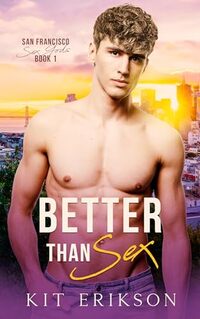 Better Than Sex (San Francisco Sex Gods Book 1) - Published on Nov, 2024