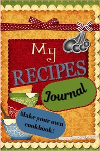 My Recipes Journal | Make Your Own Cookbook