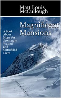 Magnificent Mansions: A book about hope for seemingly wasted and unfulfilled lives