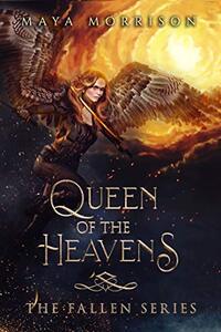 Queen of The Heavens: A sizzling retelling of Lucifer Morningstars' story (The Fallen Book 1)