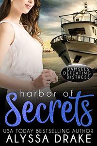 Harbor of Secrets (Damsels Defeating Distress Book 2)