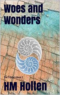 Woes and Wonders: The Triptych Book 2 - Published on Dec, 2019