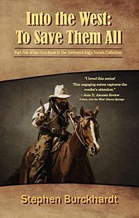 Into the West: To Save Them All: Part Five of the First Book in The Territories Saga Serials Collection (The Into the West Saga Serial 5)