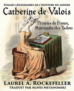 Catherine de Valois: Princesse de France, Matriarche des Tudors (French Edition)