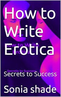 How to Write Erotica: Secrets to Success