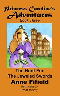 Princess Caroline's Adventures Book 3: The Hunt for the Jeweled Swords - Published on Nov, 2020