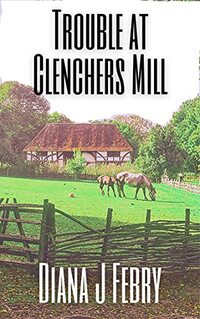 Trouble at Clenchers Mill: A Chapman and Morris Mystery