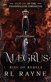 Mægrus: Rise of Rebels (The Chasmwalker Chronicles Book 1) - Published on Feb, 2023