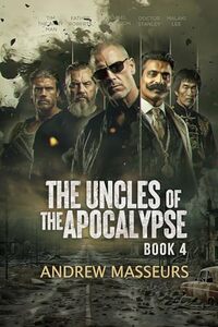 The Uncles of the Apocalypse: A Day in the Life Series, Book Four