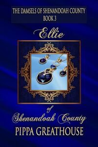 Ellie of Shenandoah County: The Damsels of Shenandoah County Book 3 - Published on Aug, 2024