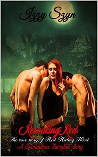Revealing Red:The True Story of Red Riding Hood (Scandalous Fairytales Book 3)