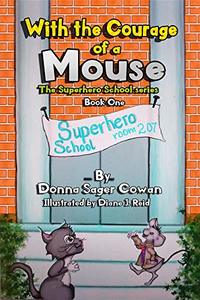 With the Courage of a Mouse (The Superhero School Book 1) - Published on Nov, 2018