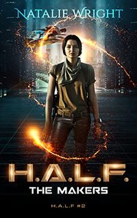 HALF: The Makers (H.A.L.F. Book 2)