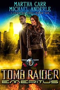 Tomb Raider Emeritus: An Urban Fantasy Action Adventure (I Fear No Evil Book 6)