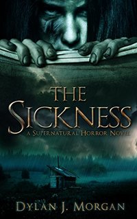 The Sickness: A Supernatural Horror Novel