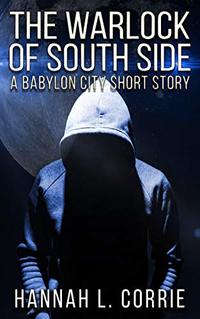 The Warlock of South Side: A Babylon City Short Story