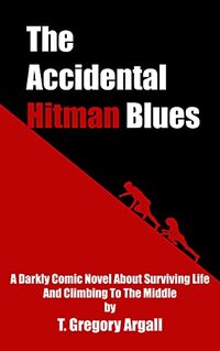 The Accidental Hitman Blues: a novel