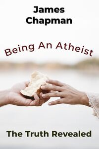 Being An Atheist: The Truth Revealed