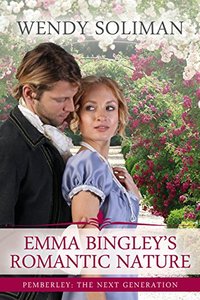Emma Bingley's Romantic Nature: A Pride and Prejudice Variation (Pemberley: The Next Generation Book 1)