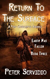 Return to the Surface : (A Post-Apocalyptic Journey) (Earth has Fallen Book 3) - Published on Nov, 2021