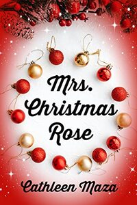 Mrs. Christmas Rose (The Christmas Rose Trilogy Book 2)