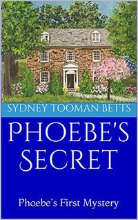 Phoebe's Secret: Phoebe's First Mystery (Phoebe's Mysteries Book 1)