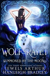 Wolf Rayet: Summoned by the Moon (Fallen Starlight Series Book 9)