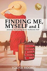 FINDING ME, MYSELF and I: Journey to Loving Your Authentic Self (Travel)