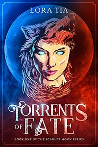 Torrents of Fate (Scarlet Moon Book 1) - Published on Aug, 2021