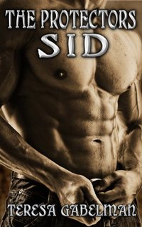 Sid (The Protectors Series) Book #4 - Published on Jan, 2014