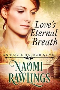 Love's Eternal Breath: Historical Christian Romance (Eagle Harbor Book 4) - Published on Jan, 2017