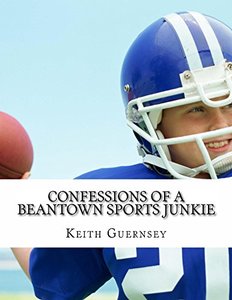 Confessions of a Beantown Sports Junkie