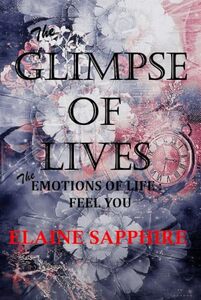 THE GLIMPSE OF LIVES: THE EMOTIONS OF LIFE : FEEL YOU (The Emperor's Saint)