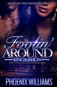 Foolin Around: King and Reign: Part 1 of Sex, Lies, And Friendship Series