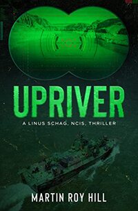 Upriver (The Linus Schag, NCIS, Thrillers Book 3) - Published on Oct, 2022