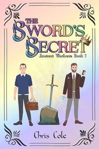 The Sword's Secret : Ancient Wonders: Book 1 - Published on May, 2024