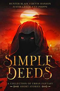 Simple Deeds: A COLLECTION OF URBAN FANTASY SHORT STORIES