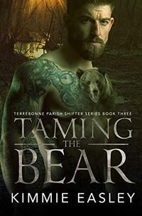 Taming the Bear: (Terrebonne Parish Shifters Series Book 3)